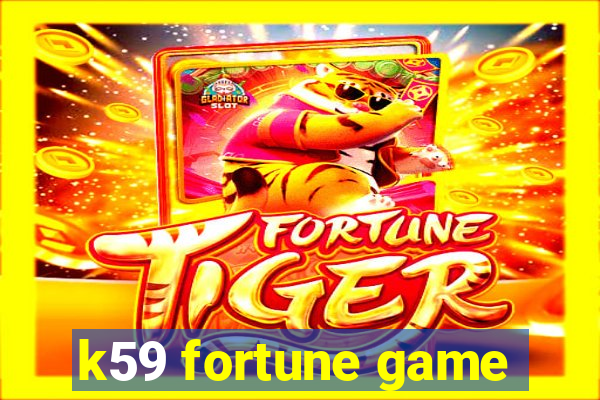 k59 fortune game